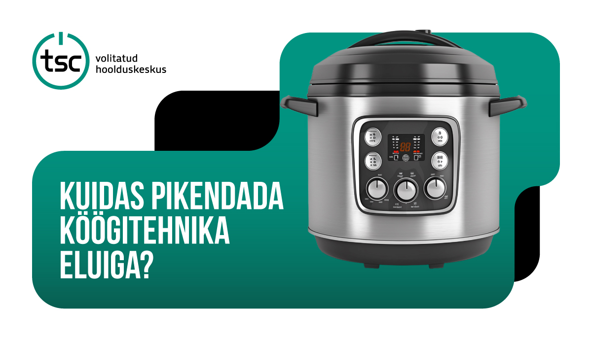 Kuidas pikendada köögitehnika eluiga?